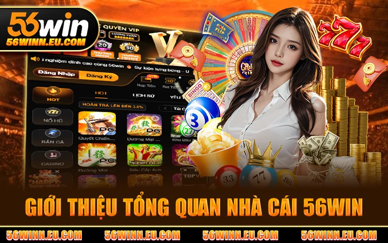 Tổng quan chung về sân chơi uy tín 56WIN
